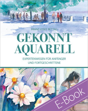 Die Abbildung zeigt den Titel des E-Books "Gekonnt Aquarell". Am oberen Rand ist ein Aquarell zu sehen mit Menschen an einer Uferpromenade. Im unteren Bereich Blumen und ein sitzendes Mädchen. In der Mitte der Text "Franz-Josef Bettag Gekonnt Aquarell Expertenwissen für Anfänger und Fortgeschrittene
