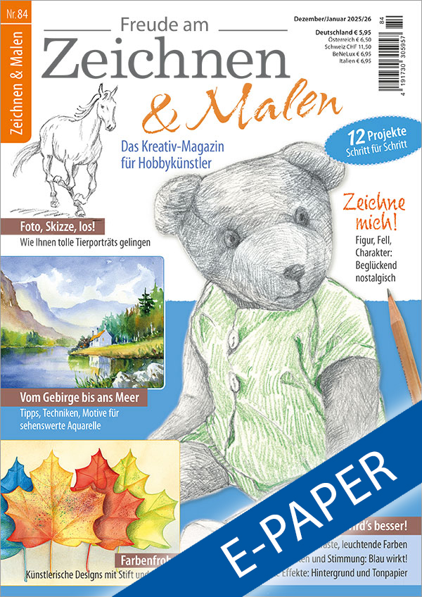 Die Abbildung zeigt die Titelseite der E-Paper-Ausgabe 84 der Zeitschrift Freude am Zeichnen & Malen. Das Hauptmotiv ist ein mit Bleistift und Farbstift gezeichneter Plüschbär. Weitere Motive sind: ein galoppierendes Pferd gezeichnet mit Bleistift, eine Berglandschaft mit See gemalt in Aquarell und ein grafisches Stillleben aus Ahornblätter gemalt in Aquarell und Details mit Farbstift.